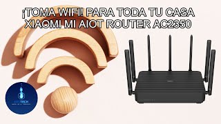 Dale WIFI a toda tu Casa a Velocidad EXTREMA  Review del Xiaomi MI AIOT AC2350 [upl. by Refinne964]