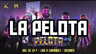 La pelota  Luis R Conriquez x Dazoner y Joel de la P letra [upl. by Shaun]