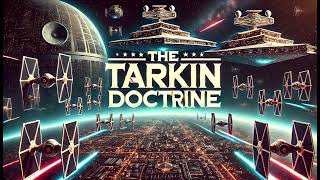 Is the TARKIN DOCTRINE Really the Key to Galactic Domination [upl. by Margie]