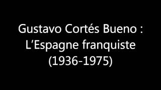 Gustavo Cortés Bueno  LEspagne franquiste 19361975 partie 1 [upl. by Legir481]