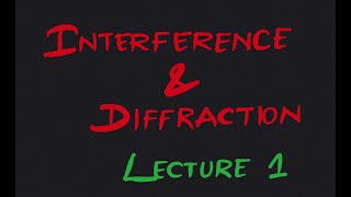 Interference and Diffraction  Lecture 1  General Physics II [upl. by Bevin950]