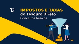 IMPOSTOS E TAXAS DO TESOURO DIRETO  CONCEITOS BÁSICOS [upl. by Eatnhoj]