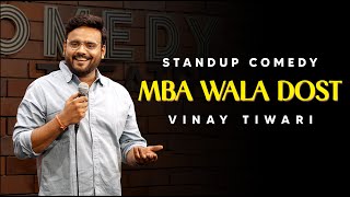 MBA wala Dost  Standup Comedy by Vinay Tiwari [upl. by Xuaeb743]