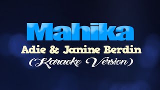 MAHIKA  Adie Janine Berdin KARAOKE VERSION [upl. by Leahcim]