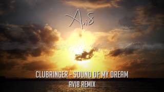 Clubringer  Sound of my Dream Avi8 Remix [upl. by Tsirhc]