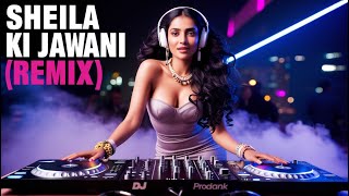 Sheila Ki Jawani Remix  Bollywood DJ Remix [upl. by Dnomzed]