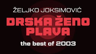 Željko Joksimović  Drska ženo plava  Audio 2003 HD [upl. by Esilec]