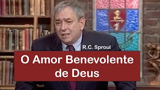 O Amor Benevolente de Deus  Amado por Deus  RC Sproul Dublado [upl. by Enirhtac]