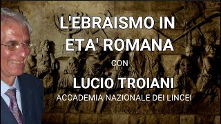 Lebraismo in età romana Intervista a Lucio Troiani Accademia Lincei [upl. by Toombs]