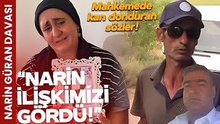 quotNarin Yüksel Güran ile ilişkimizi gördüquot Mahkemede ağır sözler Muhabirin gözleri doldu [upl. by Marek]