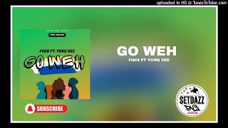 GO WEH2024FISIX ft YUNG VEE [upl. by Simon]