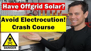 How to Avoid Electrocution from an Offgrid Solar System Everyone should know this [upl. by Latouche]