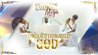 UNQUESTIONABLE GOD BY DANIEL MEGA [upl. by Winnifred163]