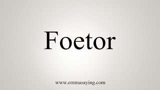 How To Say Foetor [upl. by Arriek]