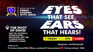 Eyes that See Ears the Hear  Friday Evening with Jesus [upl. by Tenneb]