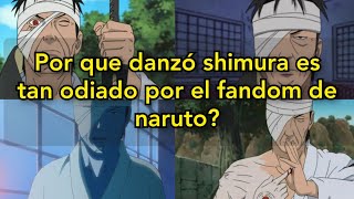 Por que danzó shimura es tan odiado por el fandom de Naruto [upl. by Kleeman561]