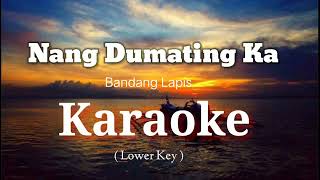 Nang Dumating Ka  Karaoke Lower Key  Bandang Lapis [upl. by Enninaej357]