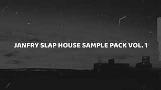 JANFRY SLAP HOUSE SAMPLE PACK VOL 1 [upl. by Thacker]