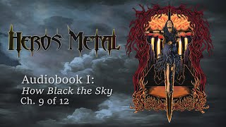 Heros Metal I How Black the Sky Audiobook  Part 9 [upl. by Eimorej573]