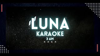 3AM  Luna karaoke [upl. by Wickman]