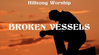 Hillsong Worship  Broken Vessels Lyrics Hillsong Worship LEELAND Maverick City Music [upl. by Lesko723]