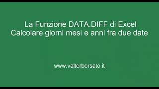 La Funzione datadiff di Excel per calcolare giorni mesi e anni compresi fra due date [upl. by Matt]