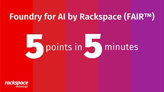 5 points in 5 minutes Foundry for AI by Rackspace FAIR™ [upl. by Melamie617]