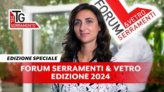 FORUM SERRAMENTI E VETRO 2024 Edizione speciale  TG DEL SERRAMENTO [upl. by Ased]