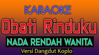 OBATI RINDUKU KARAOKE  NADA RENDAH WANITA [upl. by Reisfield]