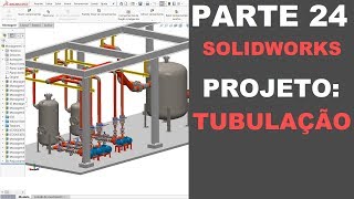 AULA 24  CURSO SOLIDWORKS NA PRÁTICA  PROJETO Tubulação [upl. by Japeth46]