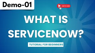 ServiceNow Demo 01  What Is ServiceNow  Tutorial for Beginners [upl. by Eleen]