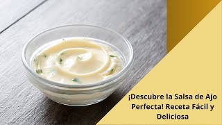 ¡Descubre la Salsa de Ajo Perfecta Receta Fácil y Deliciosa [upl. by Rhodia]