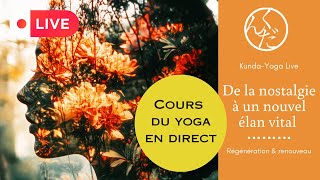 Cours de yoga en direct Accompagner la nostalgie et régénérer la joie de l’être [upl. by Yard]