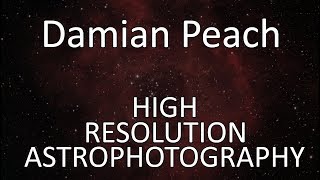 How To Do High Resolution Planetary Astrophotograhy by Damian Peach [upl. by Kirsteni921]