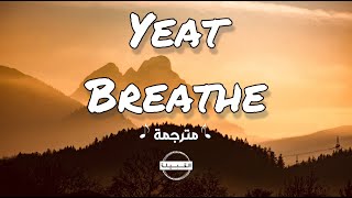 Yeat  Breathe مترجمة [upl. by Hgielrahc]