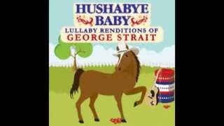 I Cross My Heart  Lullaby Renditions of George Strait  Hushabye Baby [upl. by Milburr]