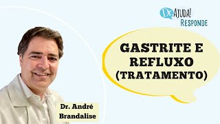 QUAL O TRATAMENTO PARA GASTRITE E REFLUXO [upl. by Aleacim]