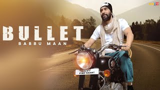 Babbu Maan  Bullet  Punjabi Song 2023 [upl. by Simons]