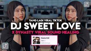 DJ SWEET LOVE X DYNASTY VIRAL TIKTOK SOUND HEALING [upl. by Aicilet]