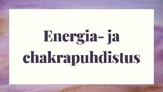 Energia ja chakrapuhdistus kaikki chakrat [upl. by Rehpoitsirhc]