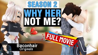 Season 2 Why Her Not Me FULL MOVIE  roblox brookhaven 🏡rp [upl. by Roda]