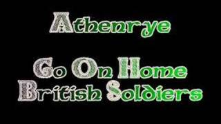 Athenrye  Go On Home British Soldiers [upl. by Hisbe848]