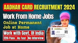 Aadhar Card Work From Home Jobs  Online Permanent Jobs at Home  12th Pass Recruitment jobs [upl. by Arahk]