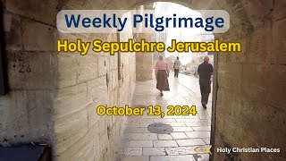 Church of the Holy Sepulchre  Weekly Pilgrimage 13 October 2024 [upl. by Maximo]