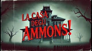 La Casa degli Ammons Cosa è realmente accaduto [upl. by Douglass278]