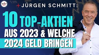 10 TopAktien aus 2023 und welche 2024 Geld bringen  Jürgen Schmitt [upl. by Sands525]