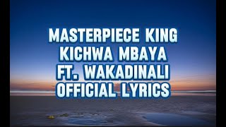 Masterpiece King – Kichwa Mbaya ft Wakadinali Official Lyrics [upl. by Kaya]