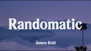 Randomatic  James Reid Lyrics [upl. by Nnyl]