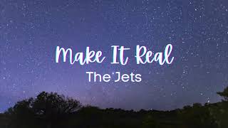 The Jets  Make It Real Lyrics [upl. by Peppard]