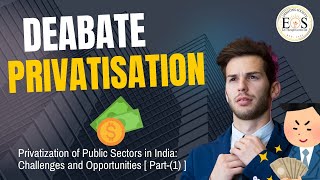 Privatization of Public Sectors in India Challenges and Opportunities  Part1 [upl. by Mehcanem]